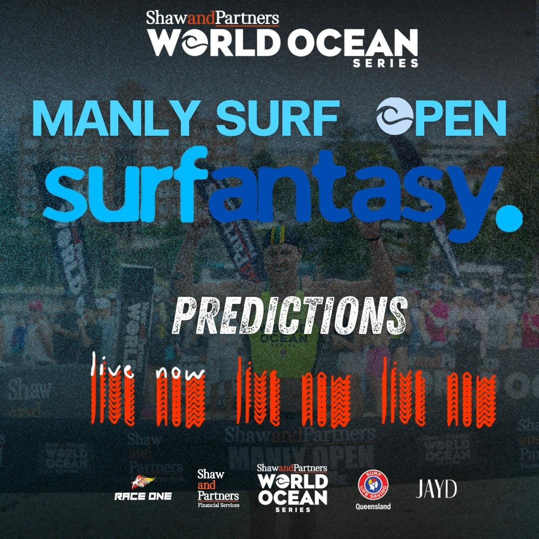 SURFANTASY PREDICTIONS- SHAW AND PARTNERS WORLD OCEAN SERIES MANLY SURF OPEN 10,000 PTS